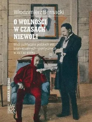 Obrázok produktu pre O wolności w czasach niewoli - Włodzimierz Bernacki