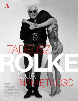 Zdjęcie produktu dla ISBN Tadeusz Rolke Moja namiętność, Polski, Twarda okładka, 464 stron(y)