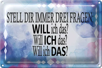 Produktbild von Blechschild Spruch 30x20cm stell dir 3 Fragen will ich das