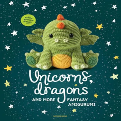 Produktbild von Unicorns, Dragons and More Fantasy Amigurumi