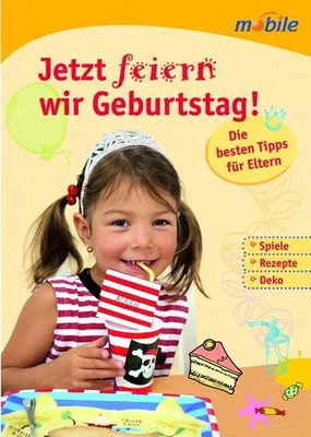 Produktbild von Jetzt feiern wir Geburtstag!: Die besten Tipps für Eltern