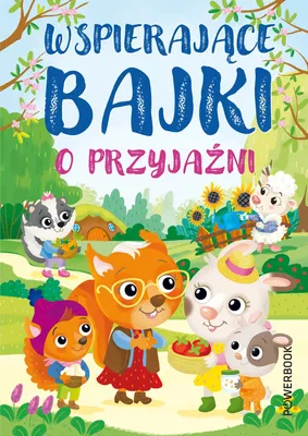 Produktbild von Wspierające Bajki o Przyjaźni - Książka dla Dzieci i Młodzieży