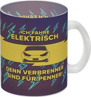 Produktbild von Ich fahre elektrisch, denn Verbrenner sind für Penner Glas Tasse
