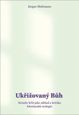 Immagine prodotto di Ukřižovaný Bůh - Kristův kříž jako základ a kritika křesťanské teologie