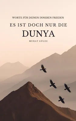 Produktbild von Es ist doch nur die Dunya: Worte für deinen inneren Frieden