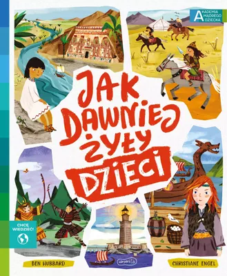 Zdjęcie produktu dla Jak dawniej żyły dzieci Akademia mądrego dziecka Chcę wiedzieć