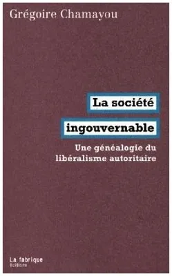 Produktbild von La Societe Ingouvernable - Une Genealogie Du Liberalisme Autoritaire