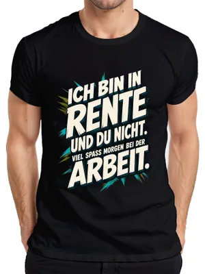Produktbild von Ich bin in Rente und du nicht Viel Spass bei Statement Sarkasmus Herren T-Shirt, Schwarz, S