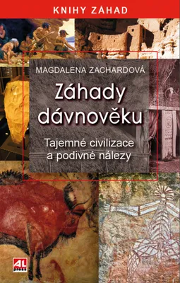 Image de Záhady dávnověku: tajemné civilizace a podivné nálezy | Magdalena Zachardová