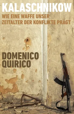 Buchcover von 'Kalaschnikow. Wie eine Waffe unser Zeitalter der Konflikte prägt' - Gebundene Ausgabe von Domenico Quirico