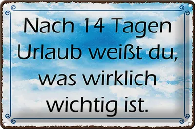 Produktbild von Blechschild Spruch 30x20cm nach 14 Tagen Urlaub weißt du