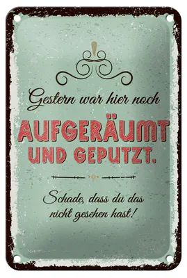 Produktbild von Blechschild Spruch 12x18 cm Gestern war hier noch aufgeräumt und geputzt Schild