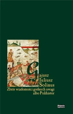 Obrázok produktu pre Zbiór wiadomości godnych uwagi albo Polihistor