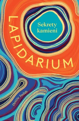 Obrázek produktu pro Lapidarium Sekrety kamieni Hettie Judah, Andrzej Wojtasik