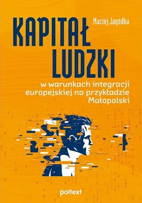 Immagine prodotto di Kapitał ludzki w warunkach integracji europejskiej na przykładzie Małopolski - Maciej Jagódka