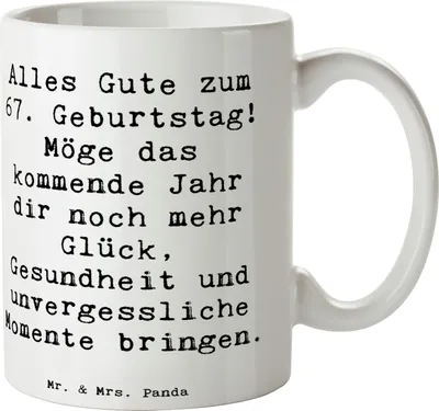 Produktbild von Mr. & Mrs. Panda Keramiktasse Spruch 67. Geburtstag - Weiß - Geschenk, Alles Gute zum, besonderes, Becher, Tasse, design, herzliche Glückwünsche 67, Geburtstagsgeschenk