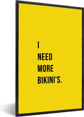 Produktbild von MuchoWow® Gerahmtes Poster Zitate - Ich brauche mehr Bikinis - Gelb 20x30 cm - Poster mit Schwarzem Bilderrahmen Wandposter Rahmen Foto Bilder - Drucken - Bilder Poster im Rahmen