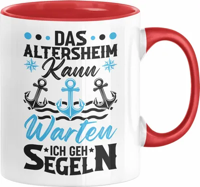 Produktbild von Segeln Geschenk Männer Tasse Geschenkidee Spruch Opa Das Alterheim Kann Warten Ich Geh Segeln Renteneintritt Segler Kapitän (Rot)