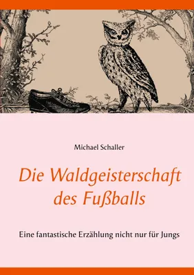 Produktbild von Die Waldgeisterschaft des Fußballs