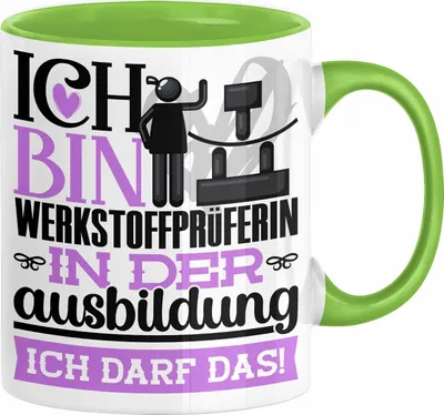 Produktbild von Werkstoffprüferin Ausbildung Start Geschenk Tasse Ich Bin Werkstoffprüferin In Der Ausbildung Ich Darf Das Kaffee-Becher Geschenkidee (Grün)