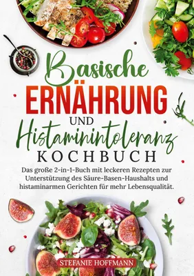 Produktbild von Basische Ernährung und Histaminintoleranz Kochbuch
