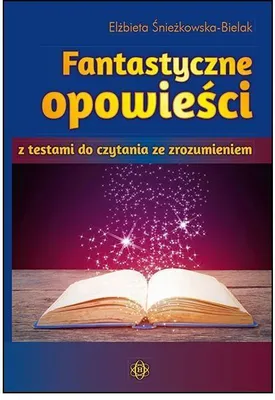 Produktbild von Sniezkowska-Bielak, E: Fantastyczne opowiesci z testami do c