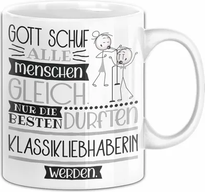 Produktbild von Klassikliebhaberin Geschenk Becher Tasse Gott Schuf Alle Menschen Gleich Nur Die Besten Durfeten Klassikliebhaberin Werden Geschenkidee Lustig (Weiß)