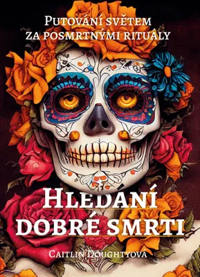 Immagine prodotto di Hledání dobré smrti - Putování světem za posmrtnými rituály (Doughtyová Caitlin)