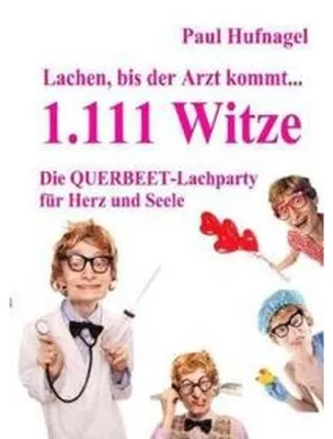 Image de Lachen, bis der Arzt kommt... - 1.111 Witze Die Querbeet - Lachparty für Herz und Seele