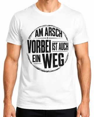 Produktbild von Am Arsch vorbei ist auch ein Weg Lustig Statement Sarkasmus Egal Herren T-Shirt, Weiß, S