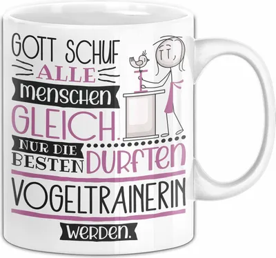 Produktbild von Vogeltrainerin Geschenk Becher Tasse Gott Schuf Alle Menschen Gleich Nur Die Besten Durfeten Vogeltrainerin Werden Geschenkidee Lustig (Weiß)