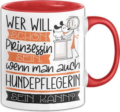 Produktbild von Hundepflegerin Tasse Geschenk Spruch Wer Will Schon Prinzessin Sein Wenn Man Auch Hundepflegerin Sein Kann (Rot)