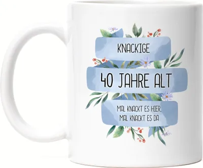 Produktbild von Knackige 40 Jahre Alt Tasse Humorvoll Spruch-Tasse Mal Knackt Es Hier Geschenkidee 40. Geburtstag