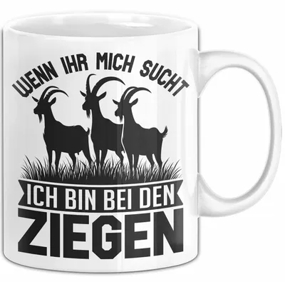 Produktbild von Ziegen-Liebhaber Wenn Ihr Mich Sucht Ich Bin Bei Den Ziegen Tasse Geschenk Ziegen-Liebhaber (Weiß)