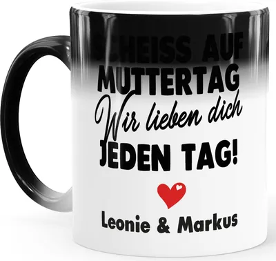 Produktbild von Farbwechsel-Tasse lustig Scheiss auf Muttertag wir lieben dich jeden Tag Geschenk Mama Kinder Namen personalisiert SpecialMe® Magic Magic-Tasse