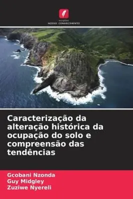 Produktbild von Caracterização da alteração histórica da ocupação do solo e compreensão das tendências
