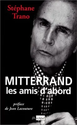 Image de Mitterrand : Les amis d'abord