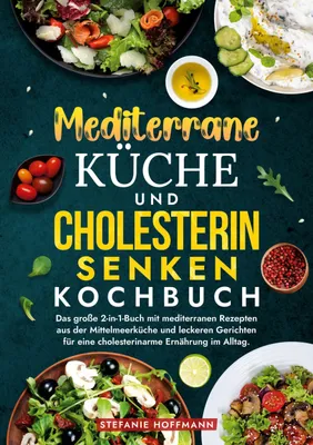 Produktbild von Mediterrane Küche und Cholesterin Senken Kochbuch