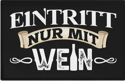 Produktbild von Trendation - Lustige Fußmatte Eintritt Nur Mit Wein Geschenk Wein-Liebhaber Trinker Geschenkidee 60x40 cm Innen und Außenbereich