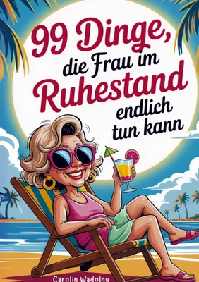 Produktbild von 99 Dinge, die Frau im Ruhestand endlich tun kann