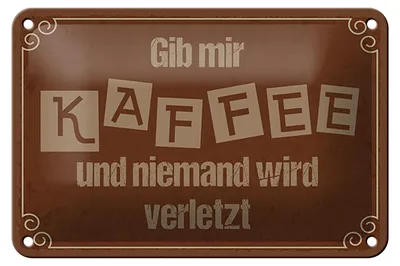 Produktbild von Blechschild Spruch 18x12cm Gib mir Kaffee niemand verletzt