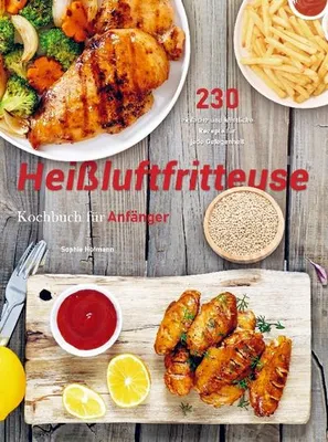 Produktbild von Heißluftfritteuse Rezeptbuch für Anfänger