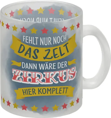Produktbild von Fehlt nur noch das Zelt dann wäre der Zirkus hier komplett Glas Tasse mit