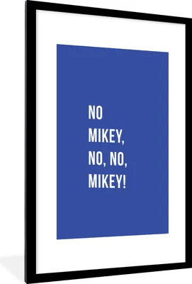 Produktbild von MuchoWow® Gerahmtes Poster Zitate - Nein Mikey, nein, nein, Mikey! - Blau 60x90 cm - Poster mit Schwarzem Bilderrahmen Wandposter Rahmen Foto Bilder - Dekoration - Wandposter Wohnzimmer - Hochwertig