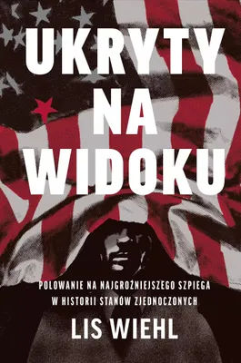 Image de Ukryty na widoku Polowanie na najgrozniejszego szpiega w historii Stanow Zjednoczonych