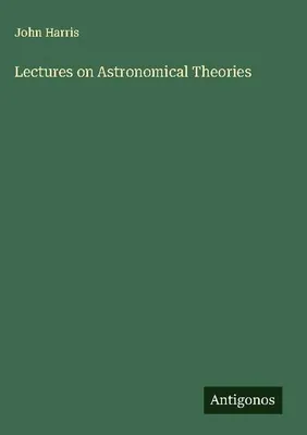 Produktbild von Lectures on Astronomical Theories