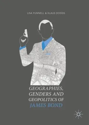 Immagine prodotto di Geographies, Genders and Geopolitics of James Bond