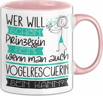 Produktbild von Vogelrescuerin Tasse Geschenk Spruch Wer Will Schon Prinzessin Sein Wenn Man Auch Vogelrescuerin Sein Kann (Rosa)