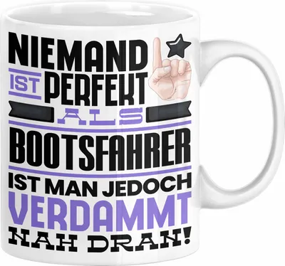 Produktbild von Bootsfahrer Geschenk Tasse Lustige Geschenkidee für Bootsfahrer Geburtstag Kaffee-Becher Niemand Ist Perfekt Aber Als Bootsfahrer Ist Man Nah Dran (Weiß)