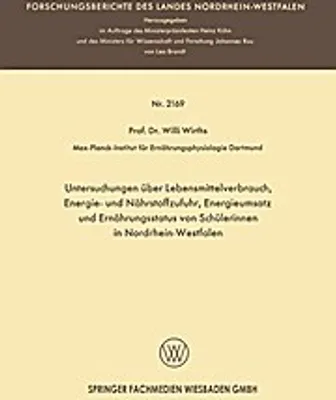 Obrázok produktu pre Untersuchungen über Lebensmittelverbrauch, Energie- und Nährstoffzufuhr, Energieumsatz und Ernährungsstatus von Schülerinnen in Nordrhein-Westfalen